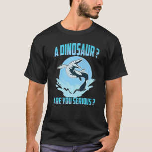 T-shirt Mosasaurus Préhistorique A Dinosaure Êtes-Vous Sér