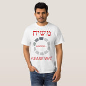 T-shirt Moshiach Loading Until When (Devant entier)