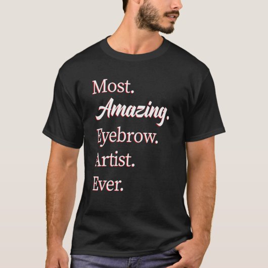 T-shirt Most Amazing Eyebrow Artist (Devant)