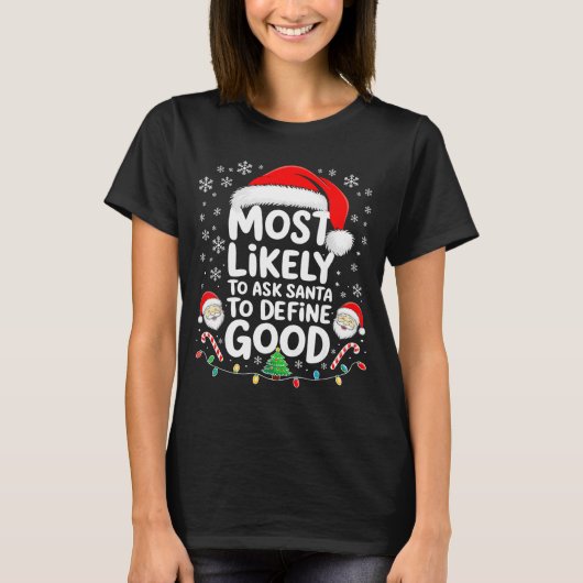 T-shirt Most Likely To Ask Santa To Define Good Shirt Chri (Devant)