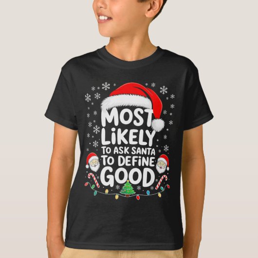 T-shirt Most Likely To Ask Santa To Define Good Shirt Chri (Devant)