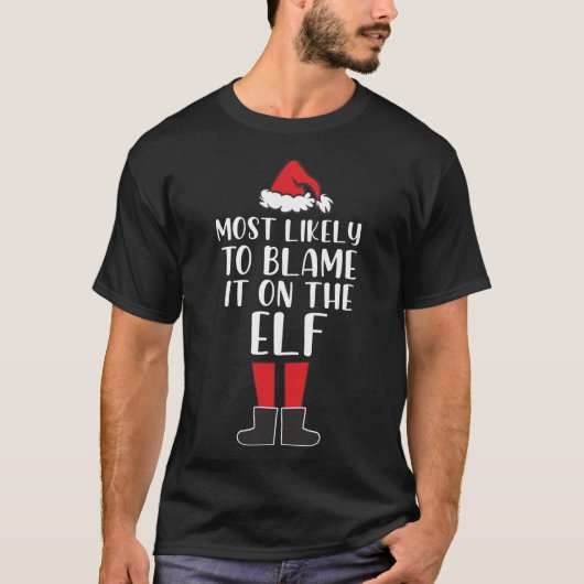 T-shirt Most Likely To Blame It on The Elf Funny Christmas (Devant)