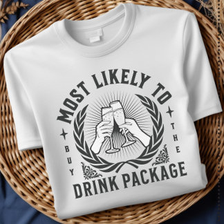 T-shirt Most Likely to Buy the Drink Package Cruise Shirt