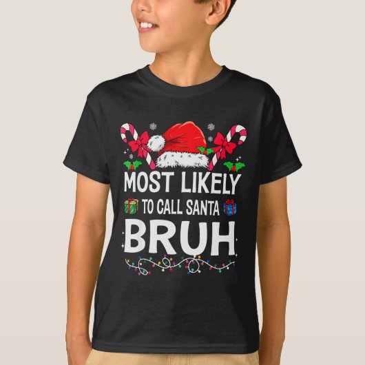 T-shirt Most Likely To Call Santa Bruh Christmas Family Ma (Devant)