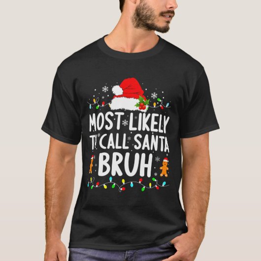 T-shirt Most Likely To Call Santa Bruh Christmas Family Ma (Devant)