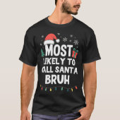 T-shirt Most Likely To Call Santa Bruh Christmas Funny Xma (Devant)