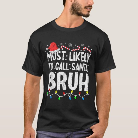 T-shirt Most Likely To Call Santa Bruh Christmas Matching (Devant)