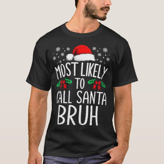 T-shirt Most Likely To Call Santa Bruh Funny Matching Chri (Devant)