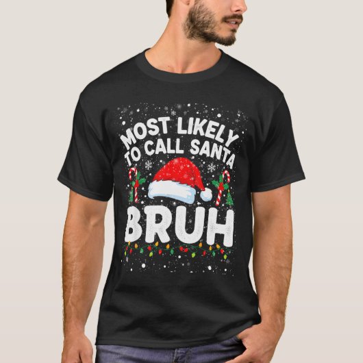 T-shirt Most Likely To Call Santa Bruh Funny Matching Fami (Devant)