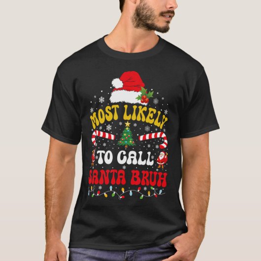 T-shirt Most Likely To Call Santa Bruh Xmas Funny Matching (Devant)