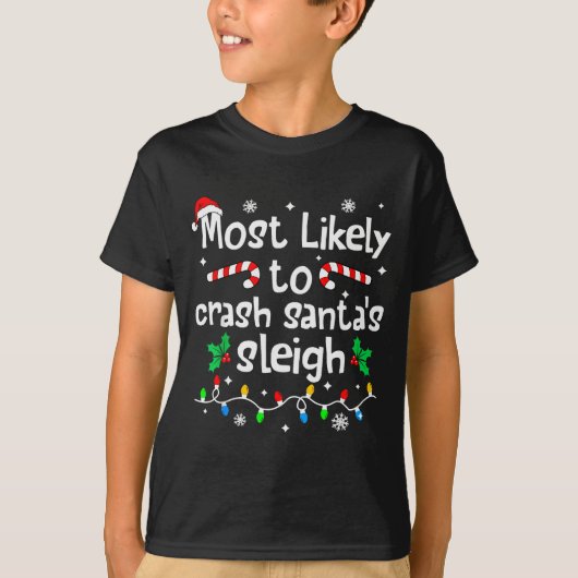 T-shirt Most Likely To Crash Santas Sleigh Christmas Match (Devant)