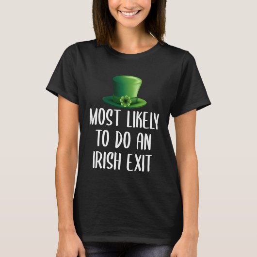 T-shirt Most Likely To Do An Irish Exit (Devant)