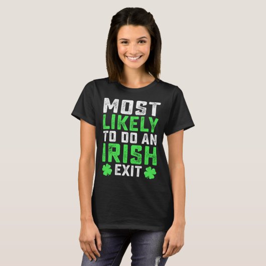 T-shirt Most Likely To Do An Irish Exit St Patrick's Day (Devant entier)