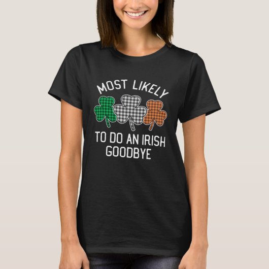 T-shirt Most Likely To Do An Irish Goodbye St Patrick's Da (Devant)