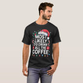 T-shirt Most Likely To Drink All The Coffee Funny Christma (Devant entier)