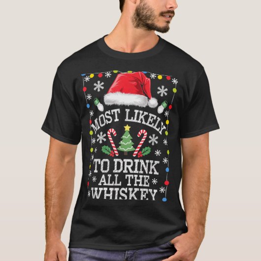 T-shirt Most Likely To Drink All The Whiskey Funny Christm (Devant)