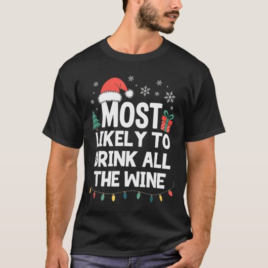 T-shirt Most Likely To Drink All The Wine Christmas Funny  (Devant)