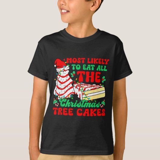 T-shirt Most Likely To Eat All The Christmas Tree Cakes - (Devant)