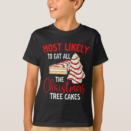 T-shirt Most Likely To Eat All The Christmas Tree Cakes -  (Devant)
