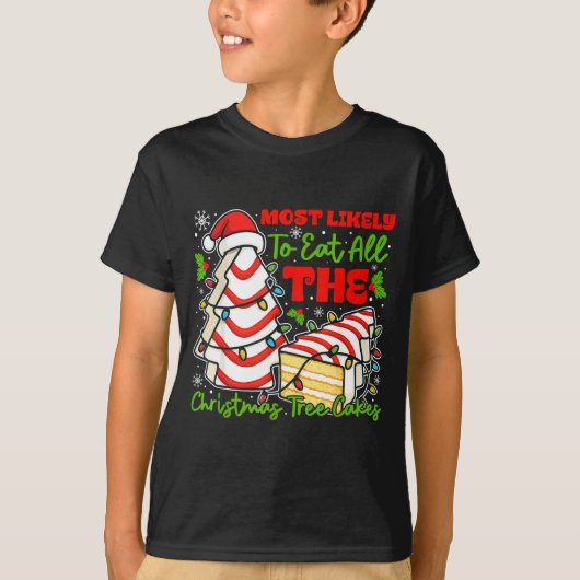 T-shirt Most Likely To Eat All The Christmas Tree Cakes Re (Devant)