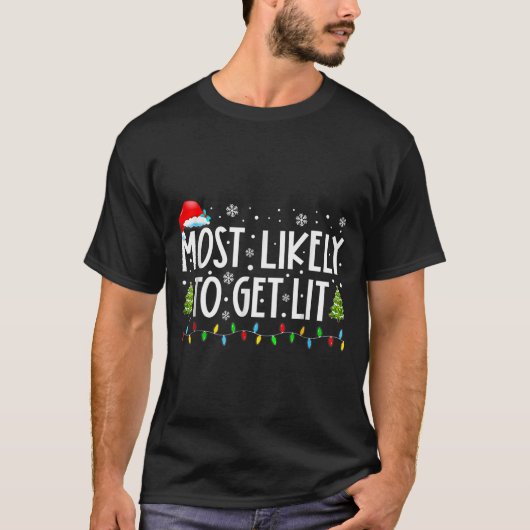 T-shirt Most Likely To Get Lit Christmas Xmas  (Devant)