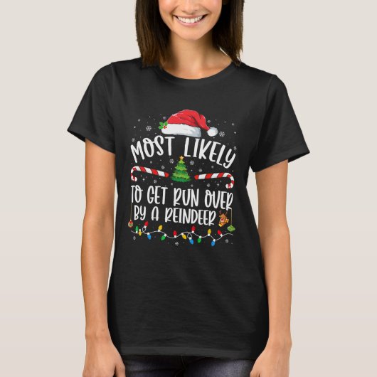 T-shirt Most Likely To Get Run Over By A Reindeer Christma (Devant)