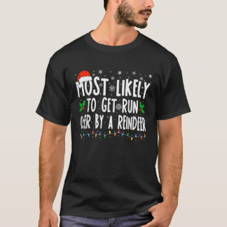 T-shirt Most Likely To Get Run Over By A Reindeer Matching