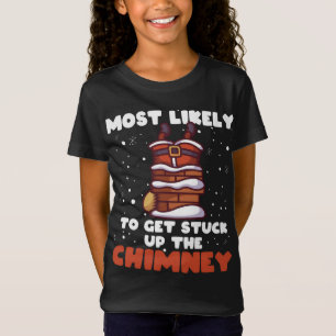 T-Shirt Most Likely To Get Stuck Up The Chimney