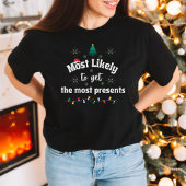 T-shirt Most Likely to Get the Most Presents Christmas Tee