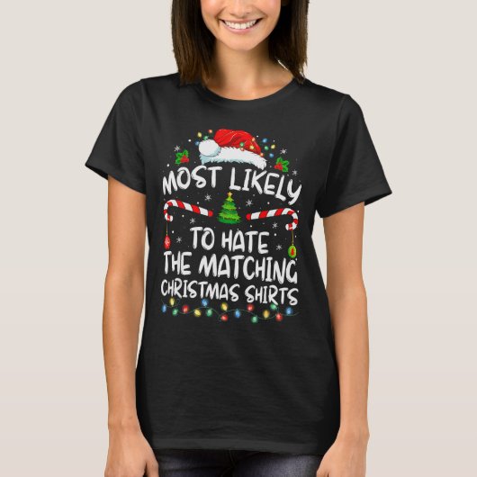 T-shirt Most Likely To Hate Matching Christmas Funny Famil (Devant)