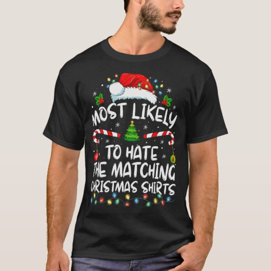 T-shirt Most Likely To Hate Matching Christmas Funny Famil (Devant)