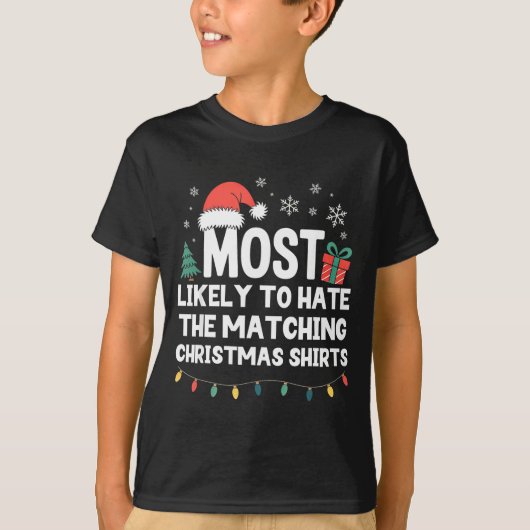 T-shirt Most Likely To Hate The Matching Christmas Shirts (Devant)