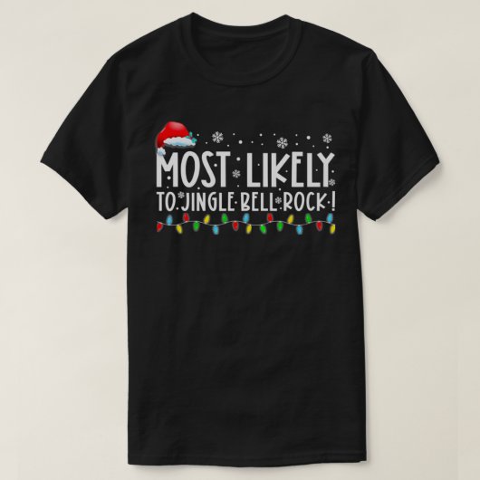 T-shirt Most Likely To Jingle Bell Rock Funny Christmas Ho (Design devant)