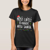 T-shirt Most Likely To Karaoke With Santa Christmas Matchi (Devant)