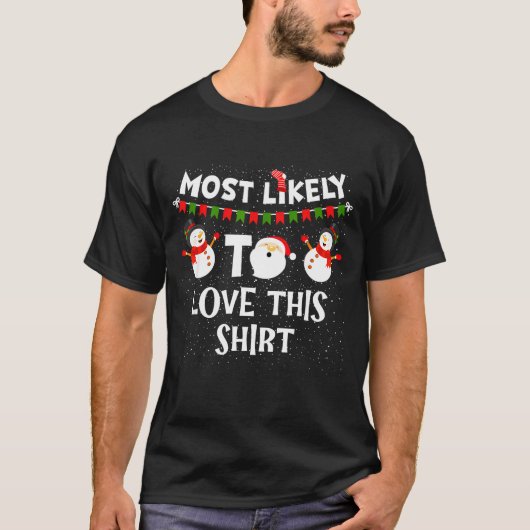 T-shirt Most Likely To Love This Shirt Funny Holiday Chris (Devant)