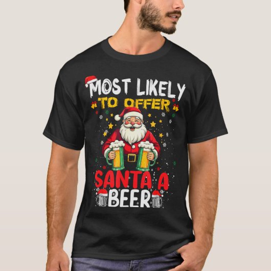 T-shirt Most Likely To Offer Santa A Beer Funny Drinking C (Devant)
