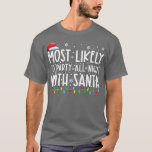 T-shirt Most Likely To Party All Night With Santa Christma<br><div class="desc">Most Likely To Party All Night With Santa Christmas Holiday161 .</div>