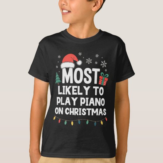 T-shirt Most Likely To Play Ano On Christmas Anist Player  (Devant)