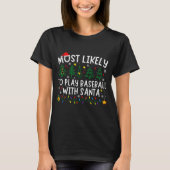 T-shirt Most Likely To Play Baseball With Santa Matching C (Devant)