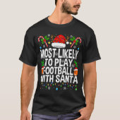 T-shirt Most Likely To Play Football With Santa Christmas (Devant)