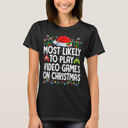 T-shirt Most Likely To Play Video Games On Christmas Match (Devant)