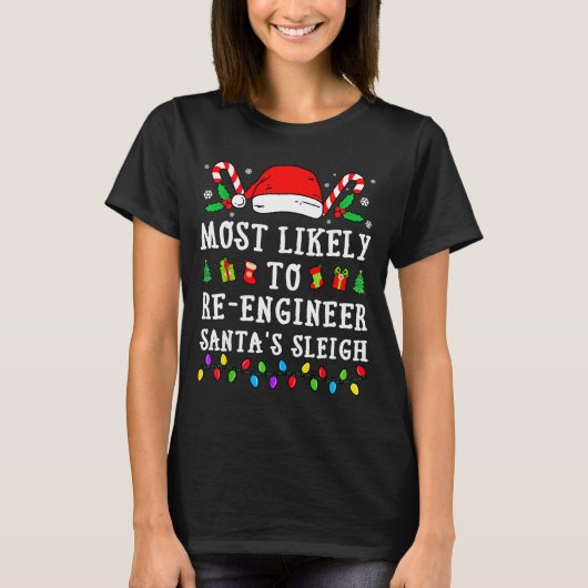 T-shirt Most Likely To Re-engineer Santa's Sleigh Christma (Devant)