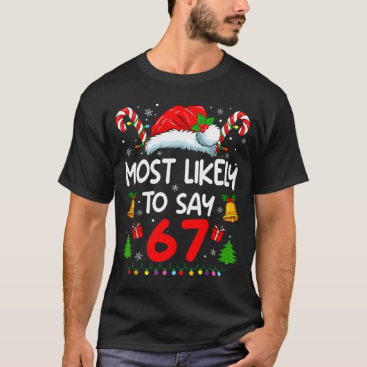 T-shirt Most Likely To Say 67 Meme Six Seven Santa Christm (Devant)