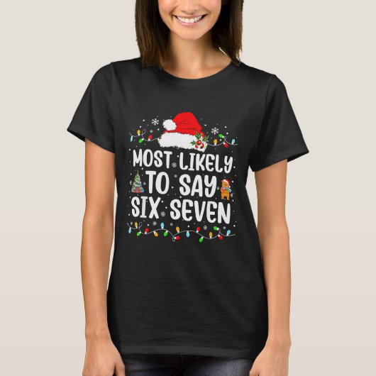 T-shirt Most Likely To Say 67 Six Seven Funny 67 Christmas (Devant)