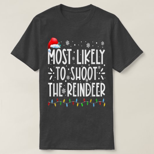 T-shirt Most Likely To Shoot The Reindeer Family Christmas (Design devant)