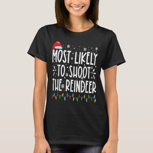 T-shirt Most Likely To Shoot The Reindeer Family Christmas (Devant)