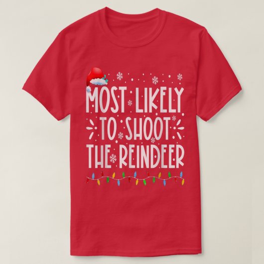 T-shirt Most Likely To Shoot The Reindeer Family Christmas (Design devant)