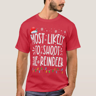 T-shirt Most Likely To Shoot The Reindeer Family Christmas