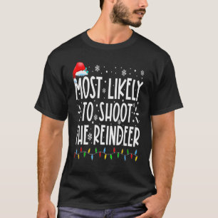T-shirt Most Likely To Shoot The Reindeer Family Christmas