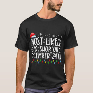 T-shirt Most Likely To Shop On December 24th Funny Family